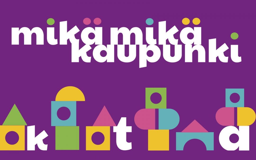 Mikä-mikä-kaupunkiLapsille ja heidän aikuisilleen 15.10.2024-6.1.2030